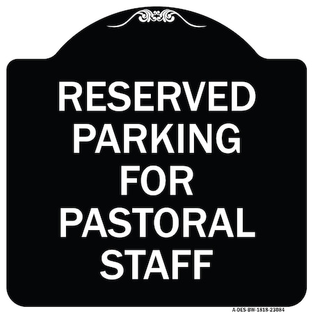 Signmission Reserved Parking for Pastoral Staff Heavy-Gauge Aluminum Sign, 18" x 18", BW-1818-23084 A-DES-BW-1818-23084